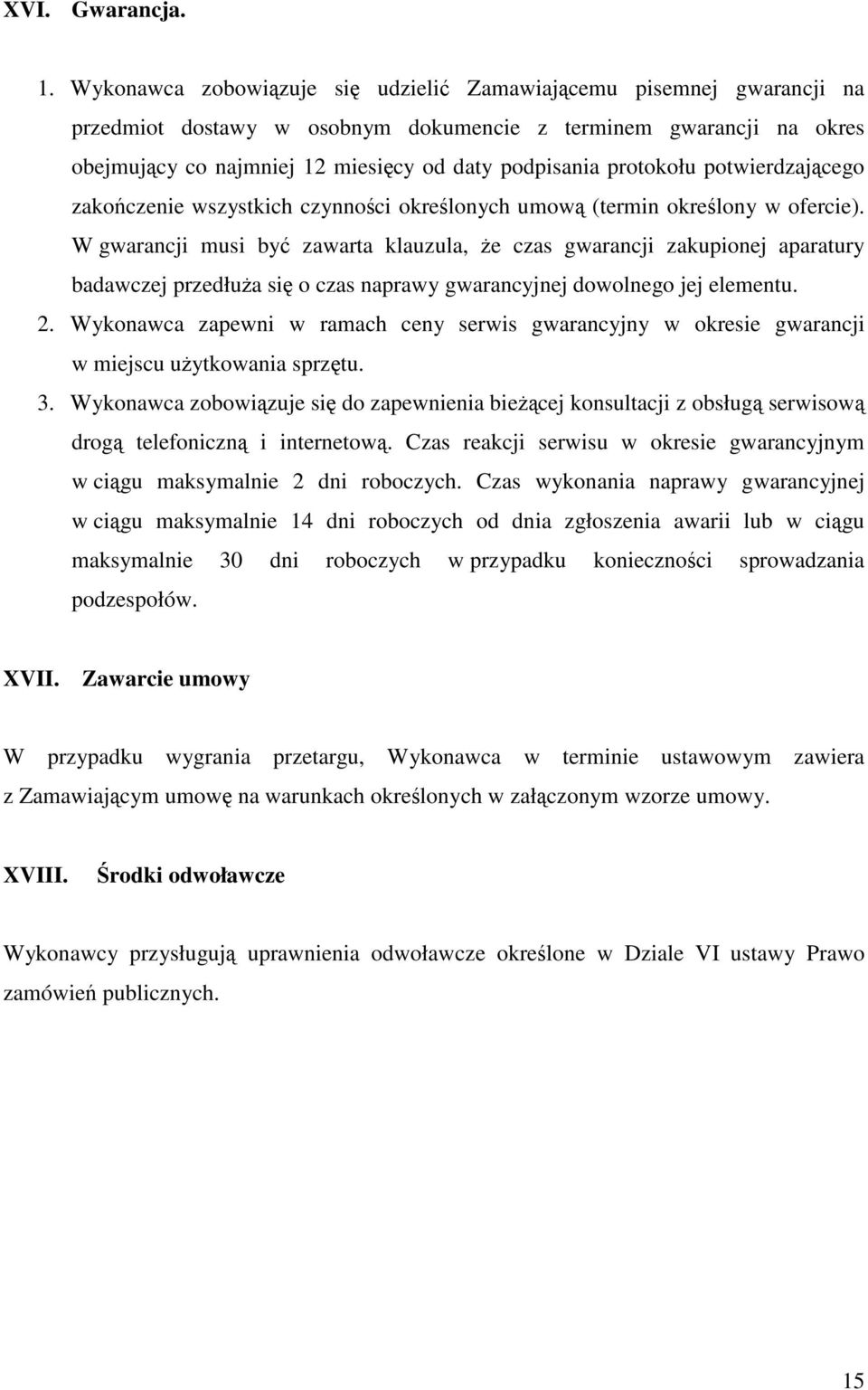 protokołu potwierdzającego zakończenie wszystkich czynności określonych umową (termin określony w ofercie).