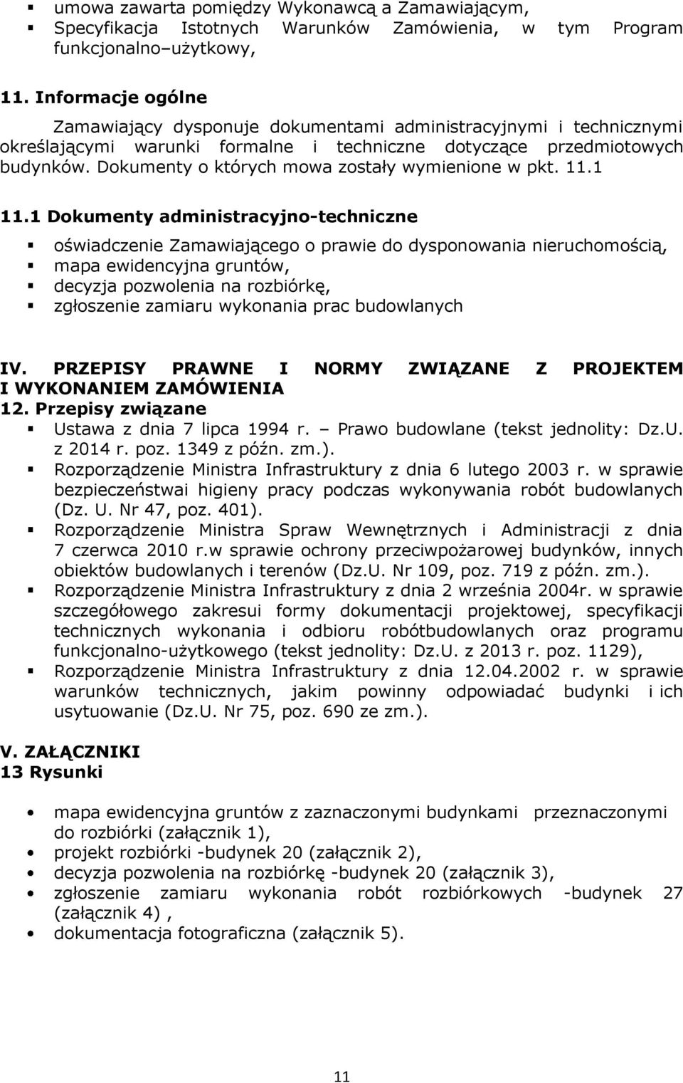Dokumenty o których mowa zostały wymienione w pkt. 11.1 11.