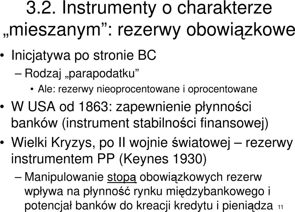 stabilności finansowej) Wielki Kryzys, po II wojnie światowej rezerwy instrumentem PP (Keynes 1930)