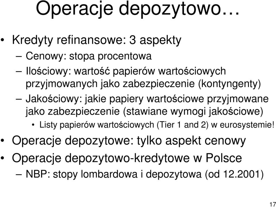 jako zabezpieczenie (stawiane wymogi jakościowe) Listy papierów wartościowych (Tier 1 and 2) w eurosystemie!