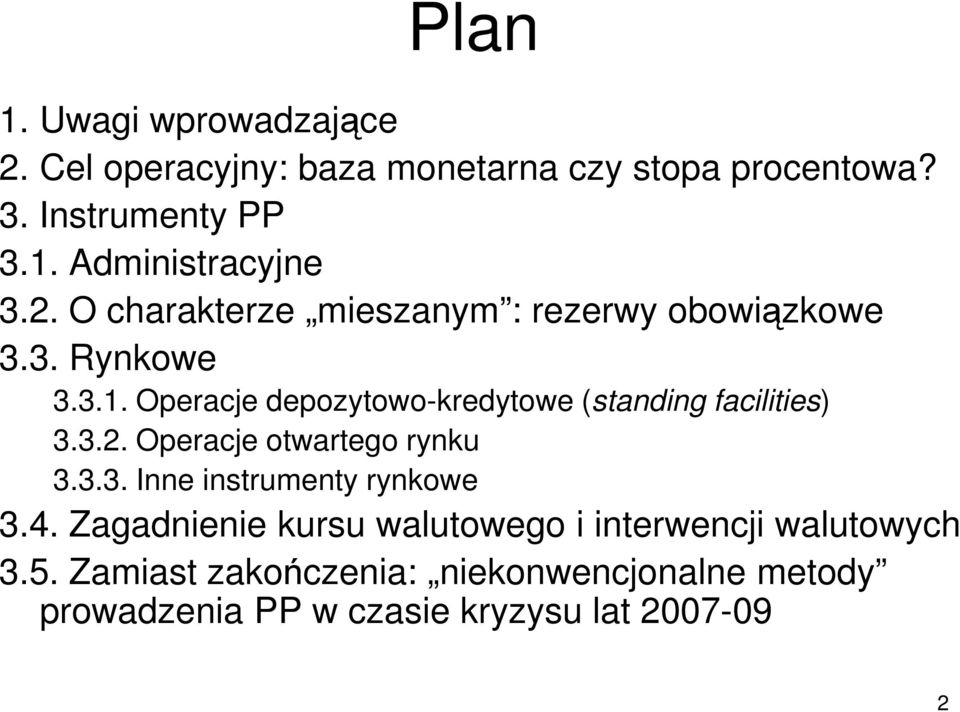 Operacje depozytowo-kredytowe (standing facilities) 3.3.2. Operacje otwartego rynku 3.3.3. Inne instrumenty rynkowe 3.