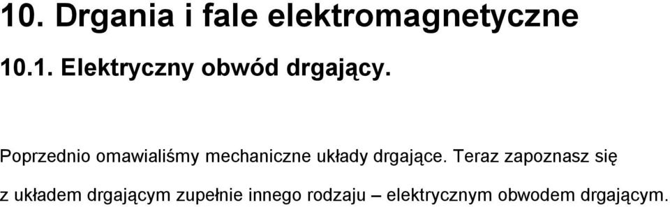 Teraz zapoznasz się z układem drgającym zupełnie