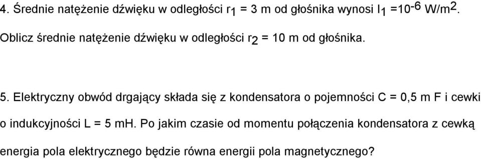 Elektryczny obwód drgający składa się z kondensatora o pojemności C = 0,5 m F i cewki o