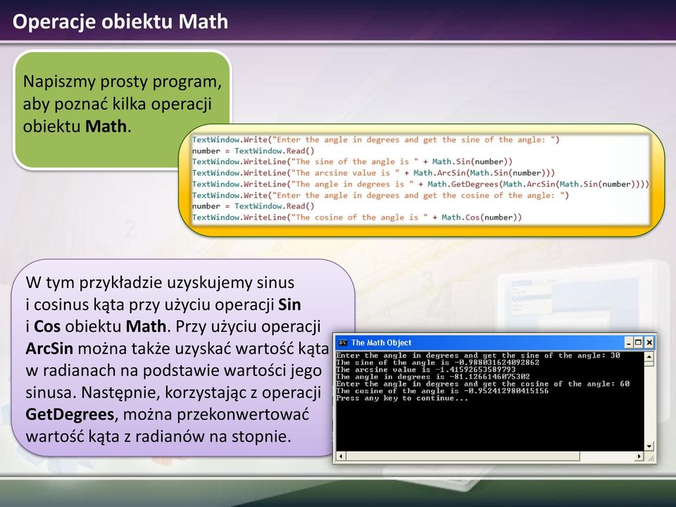 Przy użyciu operacji ArcSin można także uzyskać wartość kąta w radianach na podstawie wartości