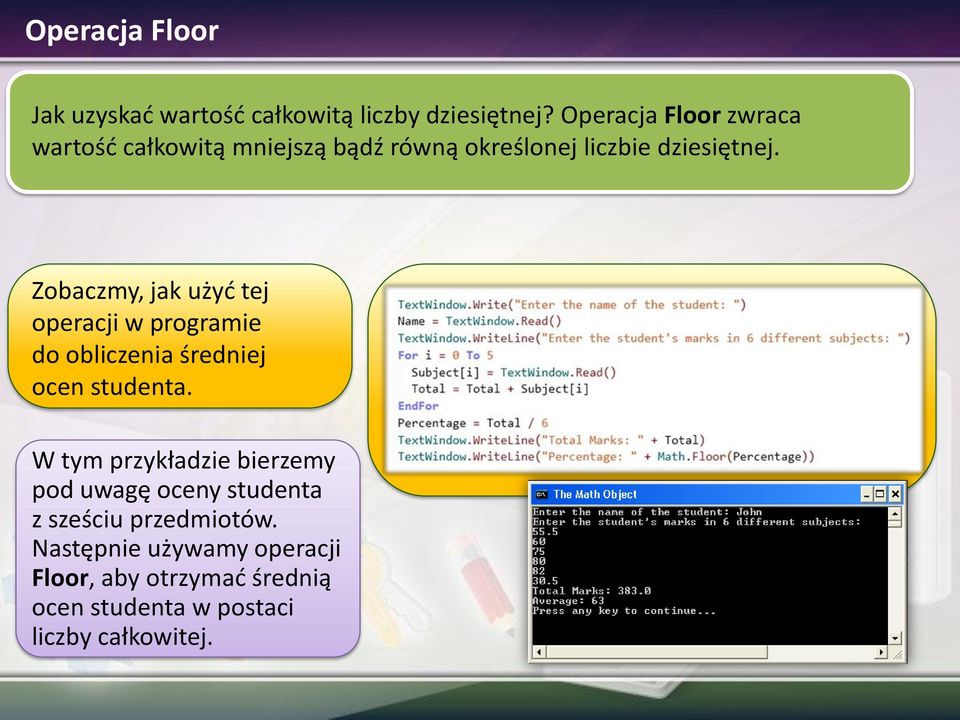 Zobaczmy, jak użyć tej operacji w programie do obliczenia średniej ocen studenta.