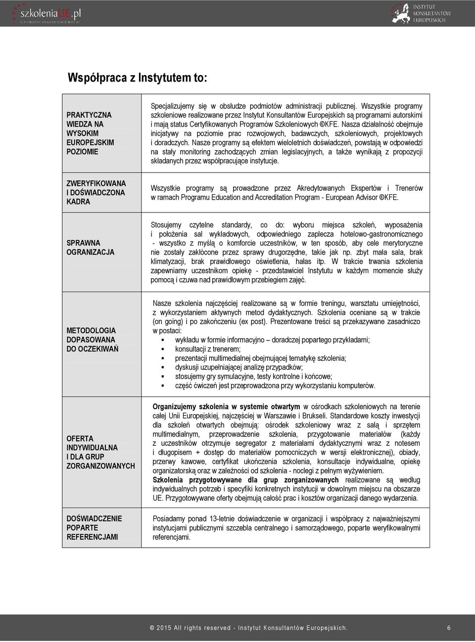 Nasza działalność obejmuje inicjatywy na poziomie prac rozwojowych, badawczych, szkoleniowych, projektowych i doradczych.
