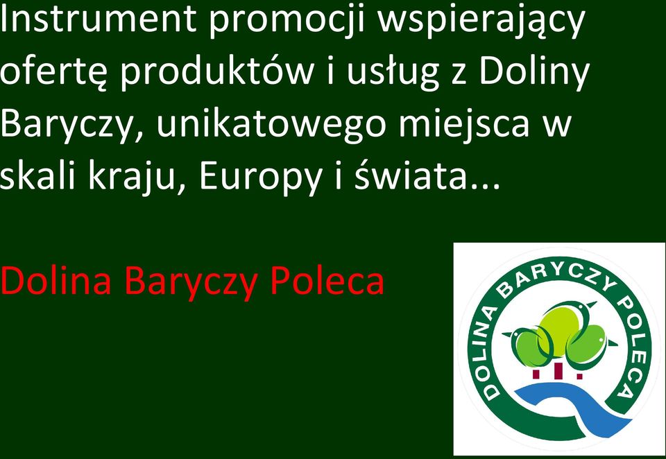 Baryczy, unikatowego miejsca w skali
