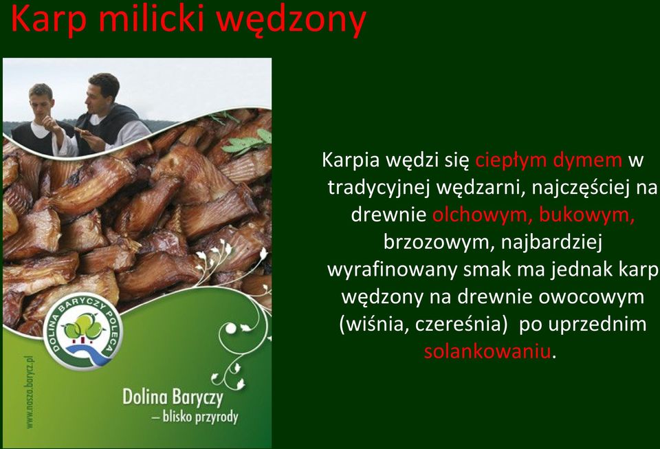 bukowym, brzozowym, najbardziej wyrafinowany smak ma jednak