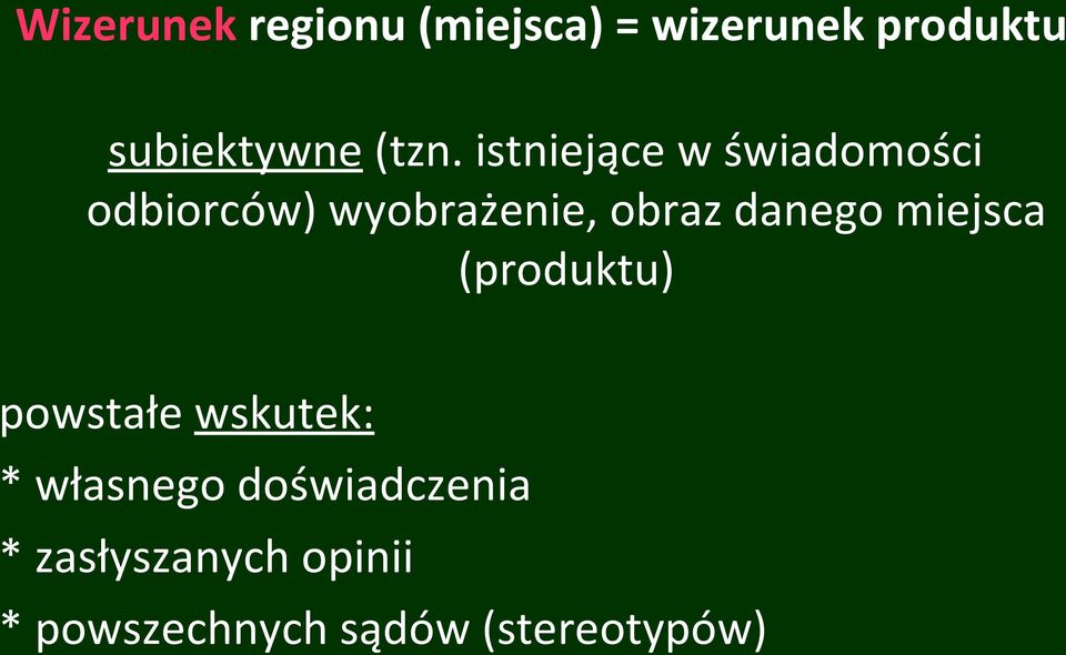 danego miejsca (produktu) powstałe wskutek: * własnego