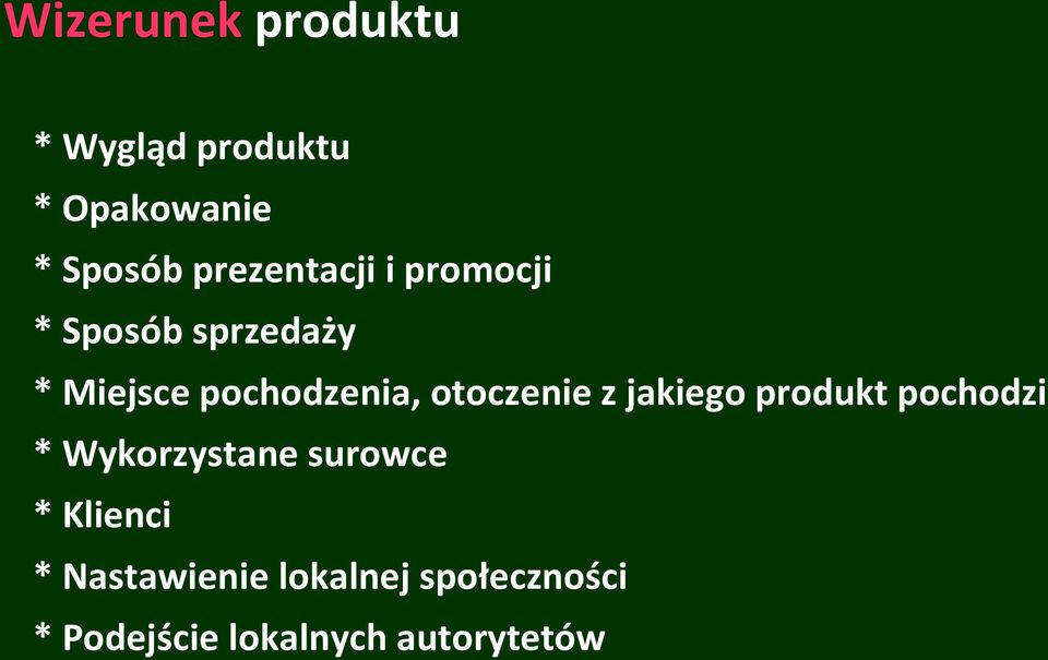 otoczenie z jakiego produkt pochodzi * Wykorzystane surowce *