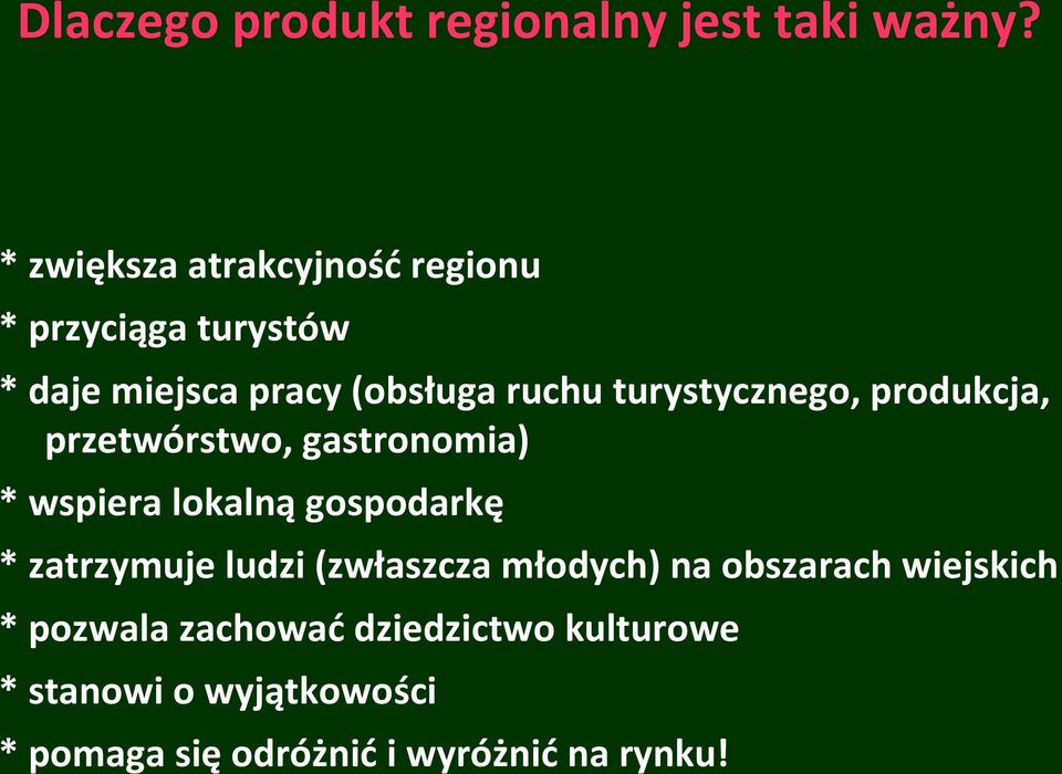 turystycznego, produkcja, przetwórstwo, gastronomia) * wspiera lokalną gospodarkę * zatrzymuje