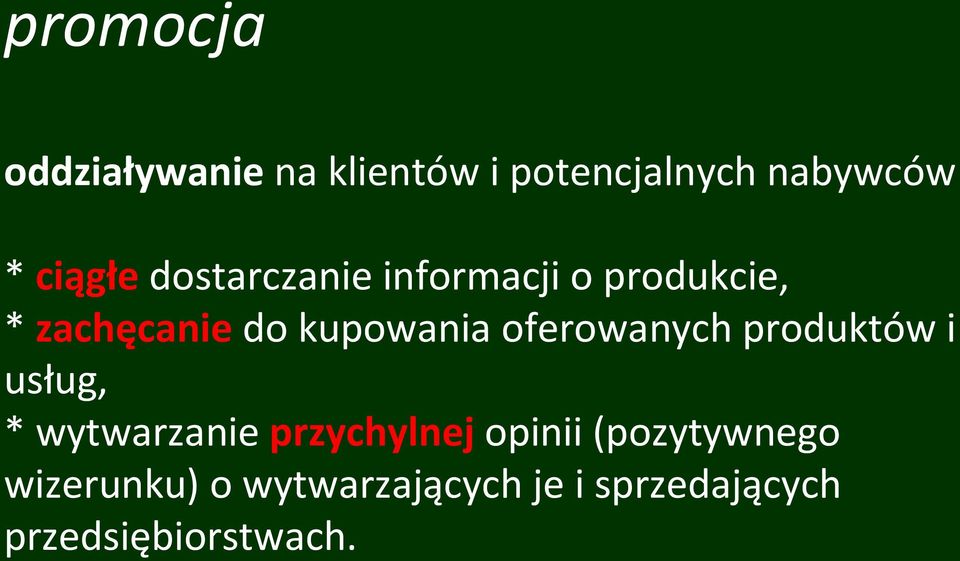 oferowanych produktów i usług, * wytwarzanie przychylnej opinii