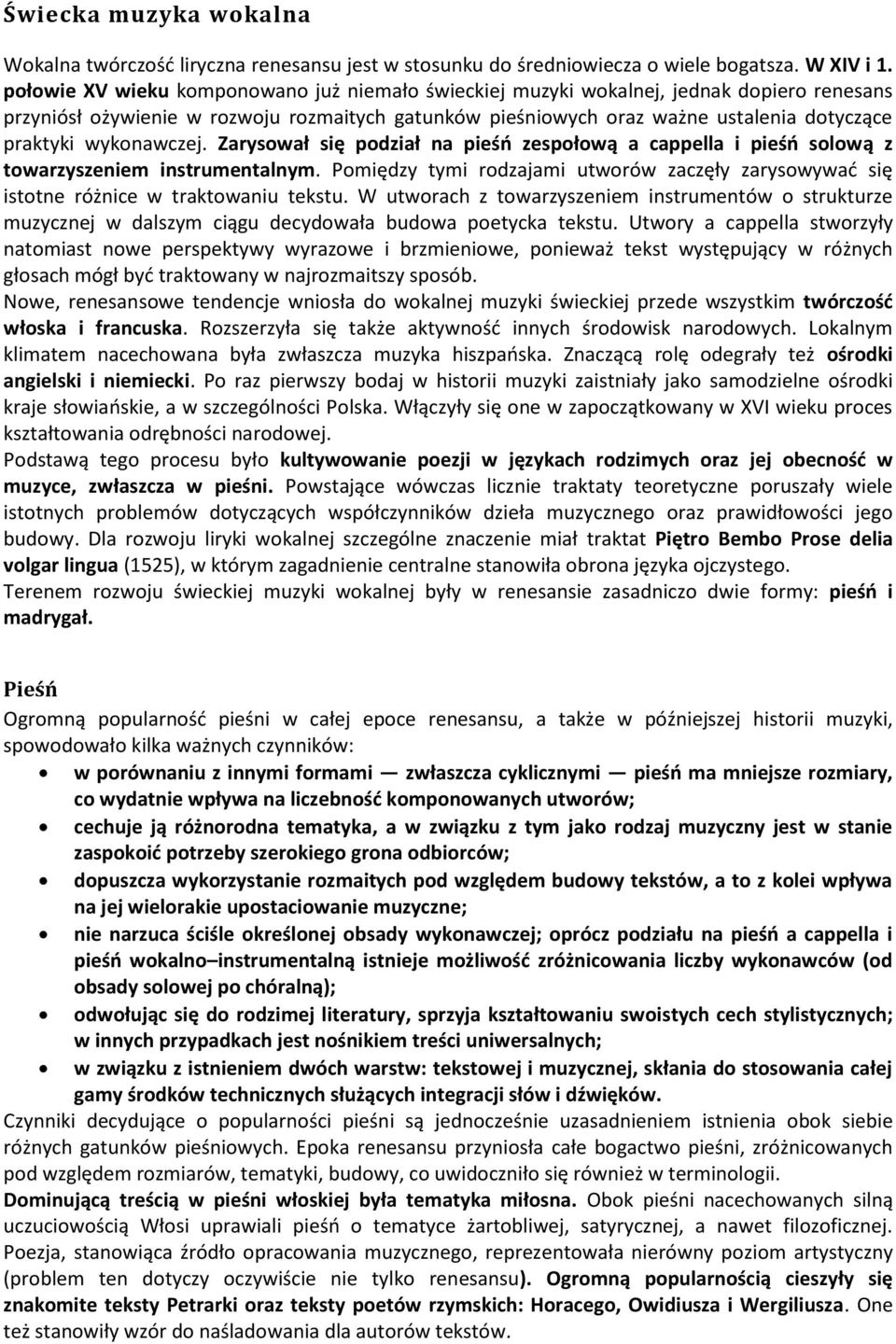 wykonawczej. Zarysował się podział na pieśo zespołową a cappella i pieśo solową z towarzyszeniem instrumentalnym.