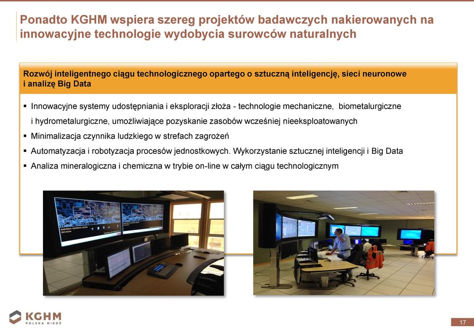 mechaniczne, biometalurgiczne i hydrometalurgiczne, umożliwiające pozyskanie zasobów wcześniej nieeksploatowanych Minimalizacja czynnika ludzkiego w strefach