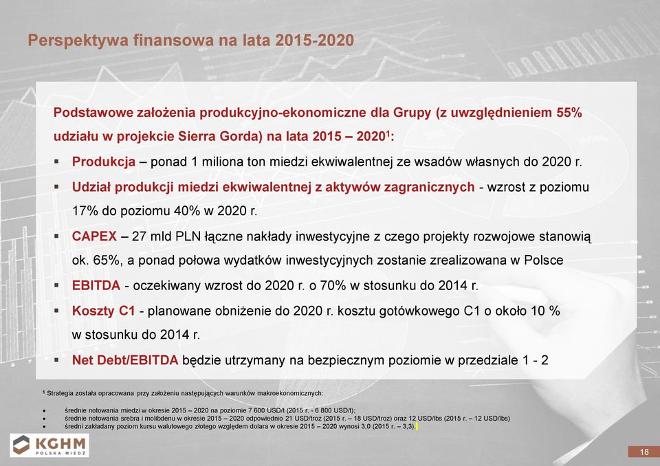 CAPEX 27 mld PLN łączne nakłady inwestycyjne z czego projekty rozwojowe stanowią ok. 65%, a ponad połowa wydatków inwestycyjnych zostanie zrealizowana w Polsce EBITDA - oczekiwany wzrost do 2020 r.