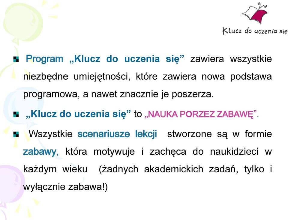 Klucz do uczenia się to NAUKA PORZEZ ZABAWĘ.