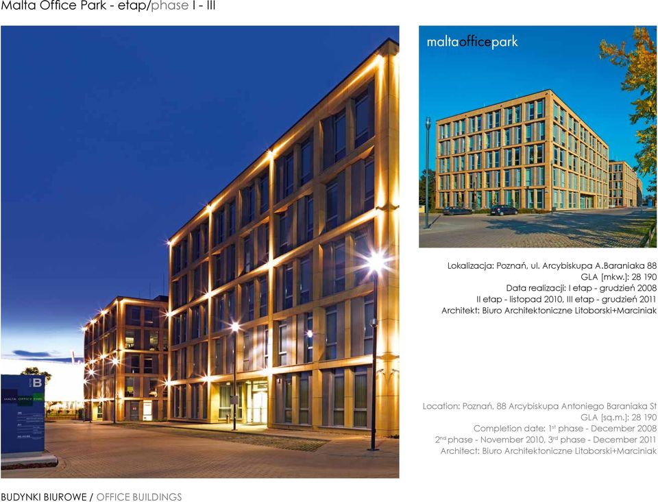 Architektoniczne Litoborski+Marciniak Location: Poznań, 88 Arcybiskupa Antoniego Baraniaka St GLA [sq.m.