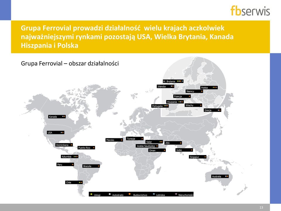 Brytania Irlandia Polska Niemcy Francja Hiszpania Włochy Portugalia Grecja Kanada USA Maroko Dominikana Tunezja