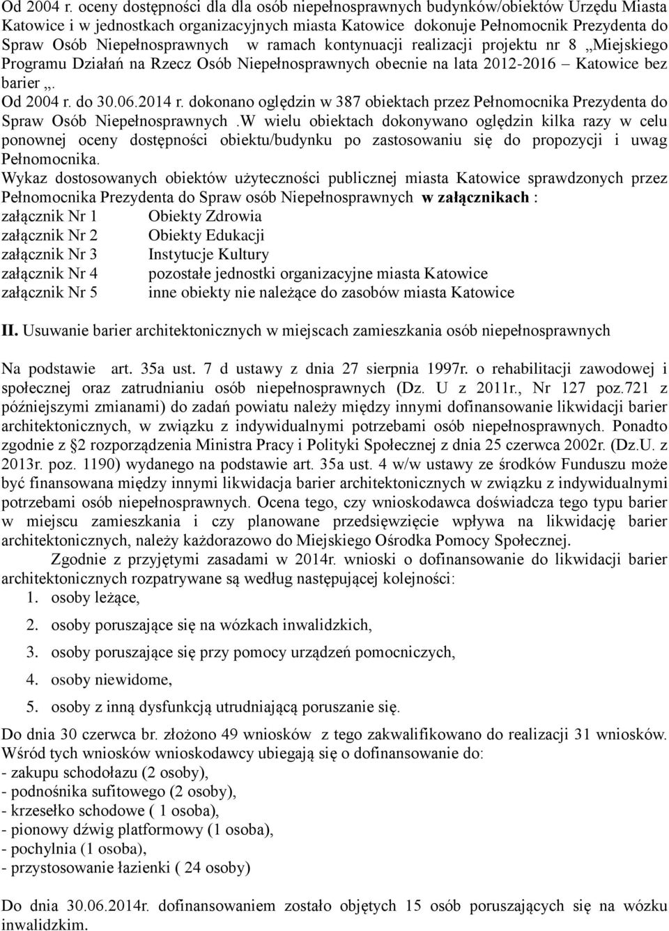 Niepełnosprawnych w ramach kontynuacji realizacji projektu nr 8 Miejskiego Programu Działań na Rzecz Osób Niepełnosprawnych obecnie na lata 2012-2016 Katowice bez barier.  do 30.06.2014 r.