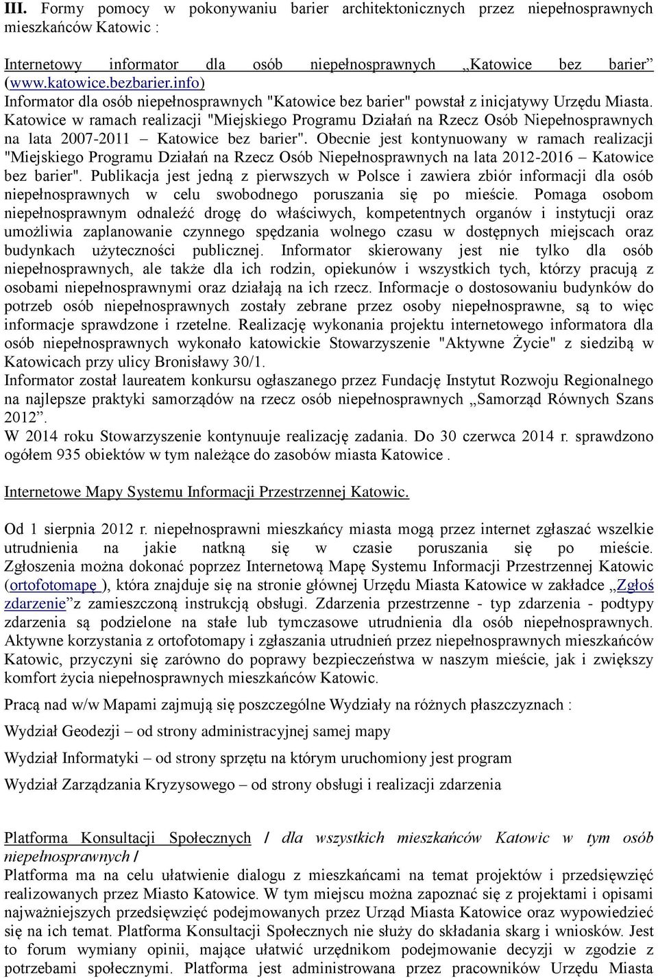 Katowice w ramach realizacji "Miejskiego Programu Działań na Rzecz Osób Niepełnosprawnych na lata 2007-2011 Katowice bez barier".