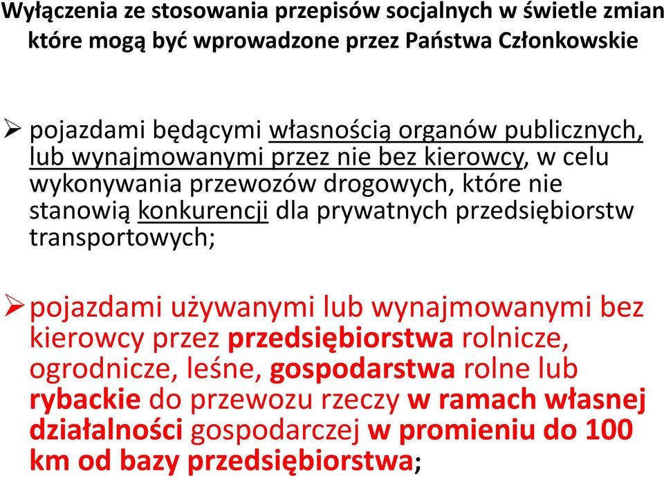 konkurencji dla prywatnych przedsiębiorstw transportowych; pojazdami używanymi lub wynajmowanymi bez kierowcy przez przedsiębiorstwa rolnicze,