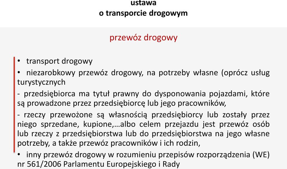 przedsiębiorcy lub zostały przez niego sprzedane, kupione, albo celem przejazdu jest przewóz osób lub rzeczy z przedsiębiorstwa lub do przedsiębiorstwa na