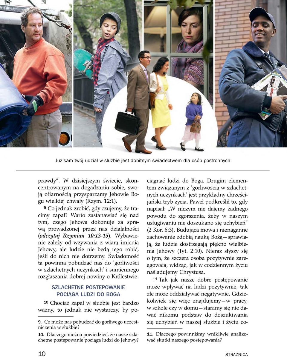 Warto zastanawia c si nad tym, czego Jehowa dokonuje za spraw prowadzonej przez nas działalno sci (odczytaj Rzymian 10:13-15).
