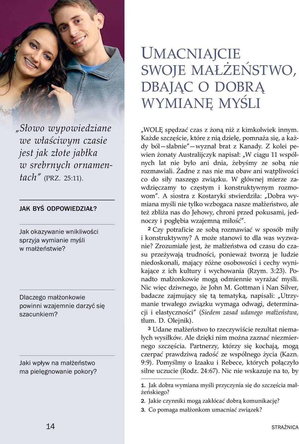 WOL sp dza cczasz zon niz z kimkolwiek innym. Kazde szcz scie, kt ore z ni dziel, pomnaza si, a kaz- dy b ol słabnie wyznał brat z Kanady.