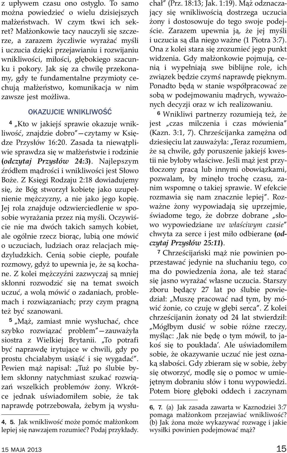 Jak si za chwil przekonamy, gdy te fundamentalne przymioty cechuj małze nstwo, komunikacja w nim zawsze jest mozliwa.