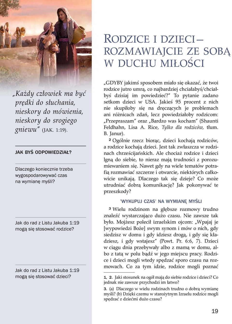 GDYBY jakim s sposobem miało si okaza c, ze twoi rodzice jutro umr, co najbardziej chciałaby s/chciałby s dzisiaj im powiedzie c? To pytanie zadano setkom dzieci w USA.