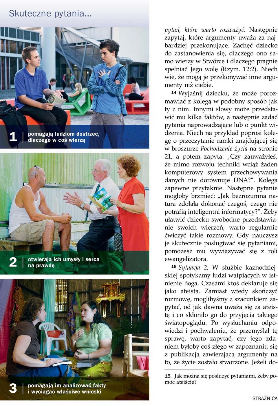Niech wie, ze mog je przekonywa c inne argumenty nizciebie. 14 Wyja snij dziecku, ze moze porozmawia c z koleg w podobny spos ob jak ty z nim.