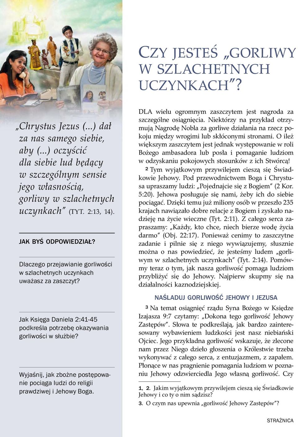 Dlaczego przejawianie gorliwo sci w szlachetnych uczynkach uwazasz za zaszczyt? Jak Ksi ga Daniela 2:41-45 podkre sla potrzeb okazywania gorliwo sci w słuzbie?
