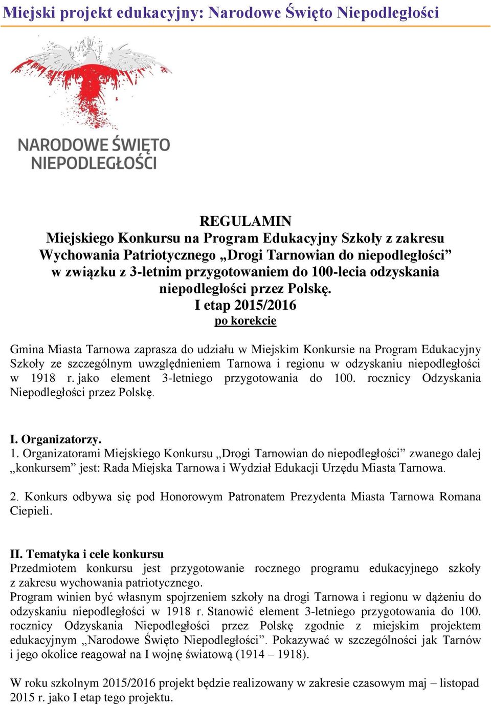 I etap /2016 po korekcie Gmina Miasta Tarnowa zaprasza do udziału w Miejskim Konkursie na Program Edukacyjny Szkoły ze szczególnym uwzględnieniem Tarnowa i regionu w odzyskaniu niepodległości w 1918