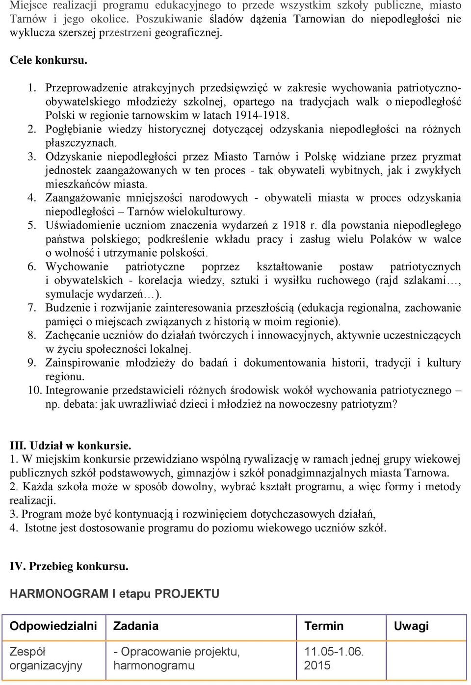 Przeprowadzenie atrakcyjnych przedsięwzięć w zakresie wychowania patriotycznoobywatelskiego młodzieży szkolnej, opartego na tradycjach walk o niepodległość Polski w regionie tarnowskim w latach