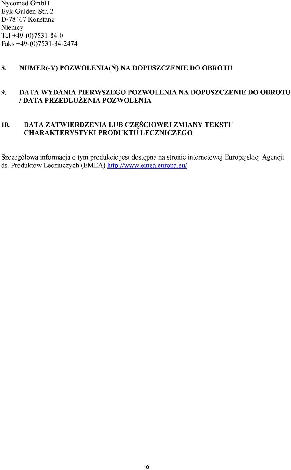 DATA WYDANIA PIERWSZEGO POZWOLENIA NA DOPUSZCZENIE DO OBROTU / DATA PRZEDŁUŻENIA POZWOLENIA 10.