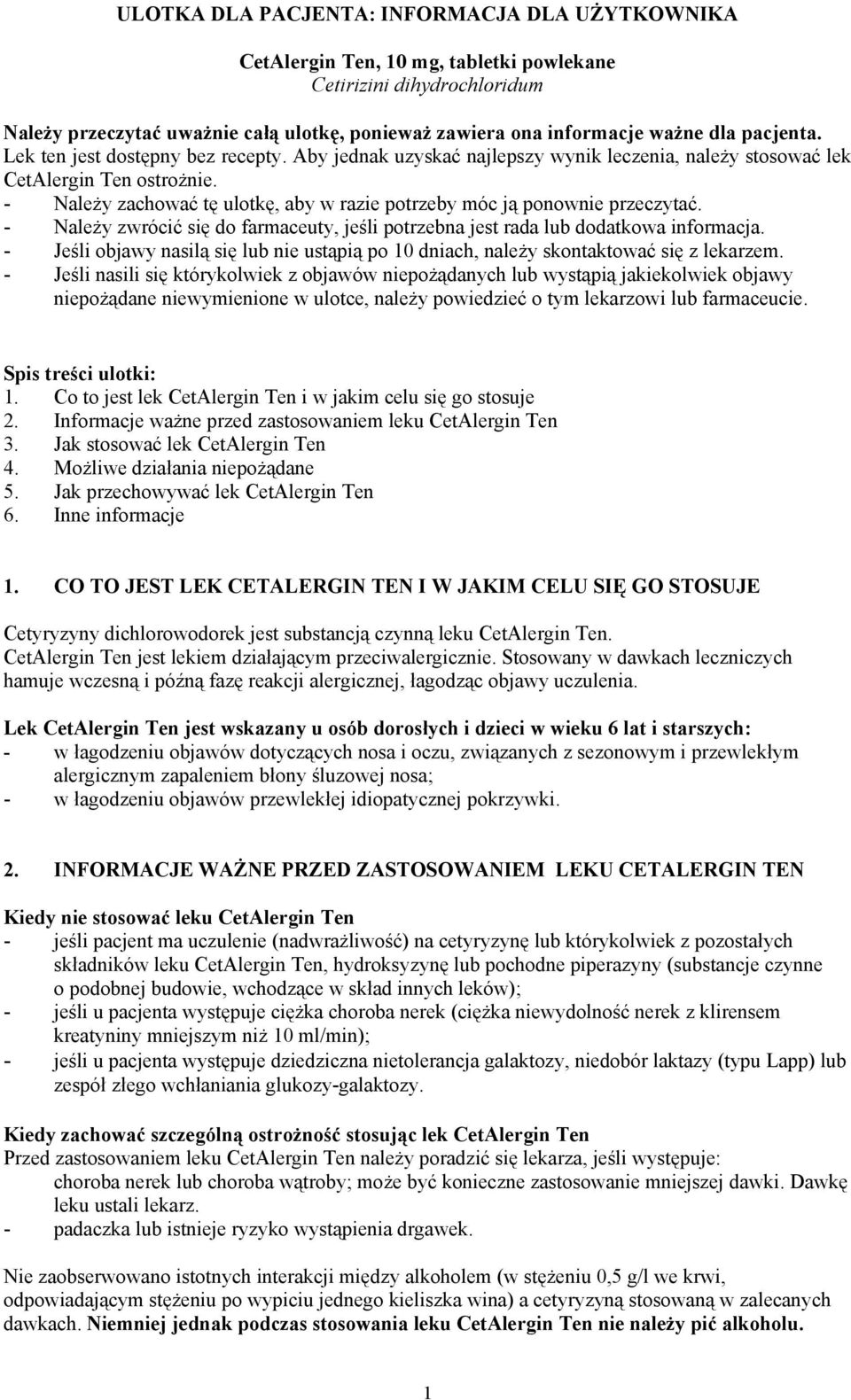 - Należy zachować tę ulotkę, aby w razie potrzeby móc ją ponownie przeczytać. - Należy zwrócić się do farmaceuty, jeśli potrzebna jest rada lub dodatkowa informacja.