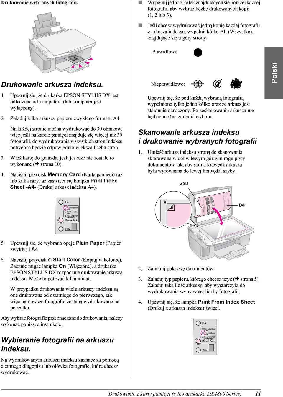 Upewnij się, że drukarka EPSON STYLUS DX jest odłączona od komputera (lub komputer jest wyłączony). 2. Załaduj kilka arkuszy papieru zwykłego formatu A4.