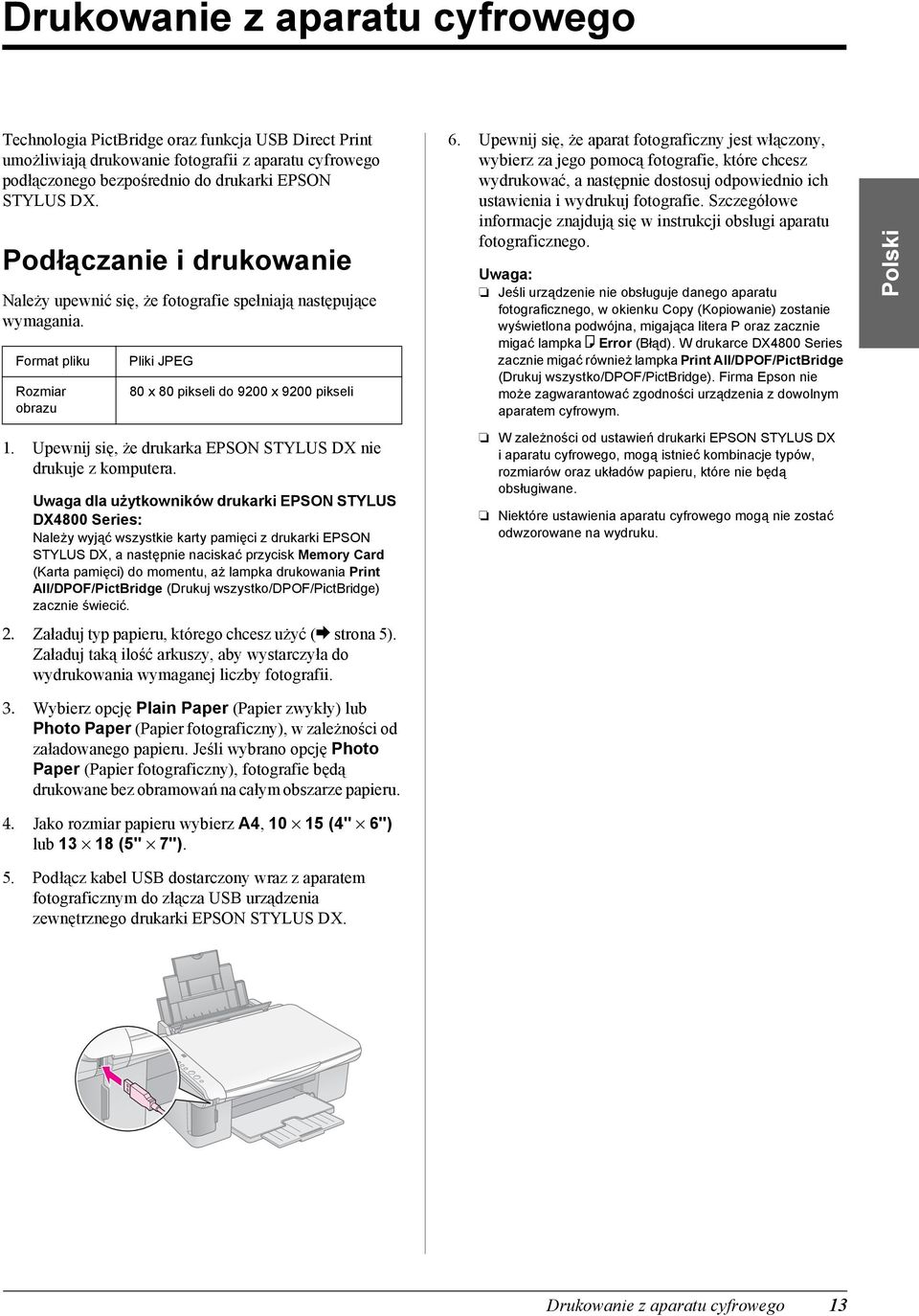 Upewnij się, że aparat fotograficzny jest włączony, wybierz za jego pomocą fotografie, które chcesz wydrukować, a następnie dostosuj odpowiednio ich ustawienia i wydrukuj fotografie.