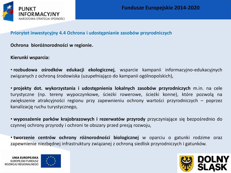 wykorzystania i udostępnienia lokalnych zasobów przyrodniczych m.in. na cele turystyczne (np.