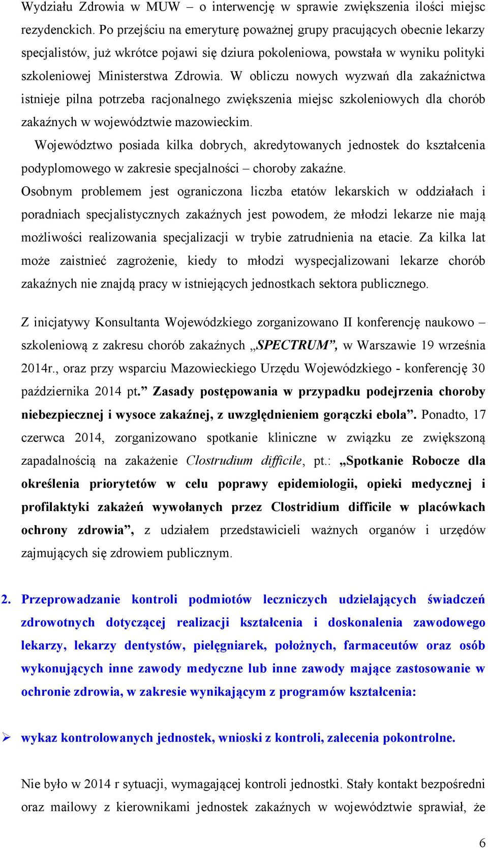 W obliczu nowych wyzwań dla zakaźnictwa istnieje pilna potrzeba racjonalnego zwiększenia miejsc szkoleniowych dla chorób zakaźnych w województwie mazowieckim.