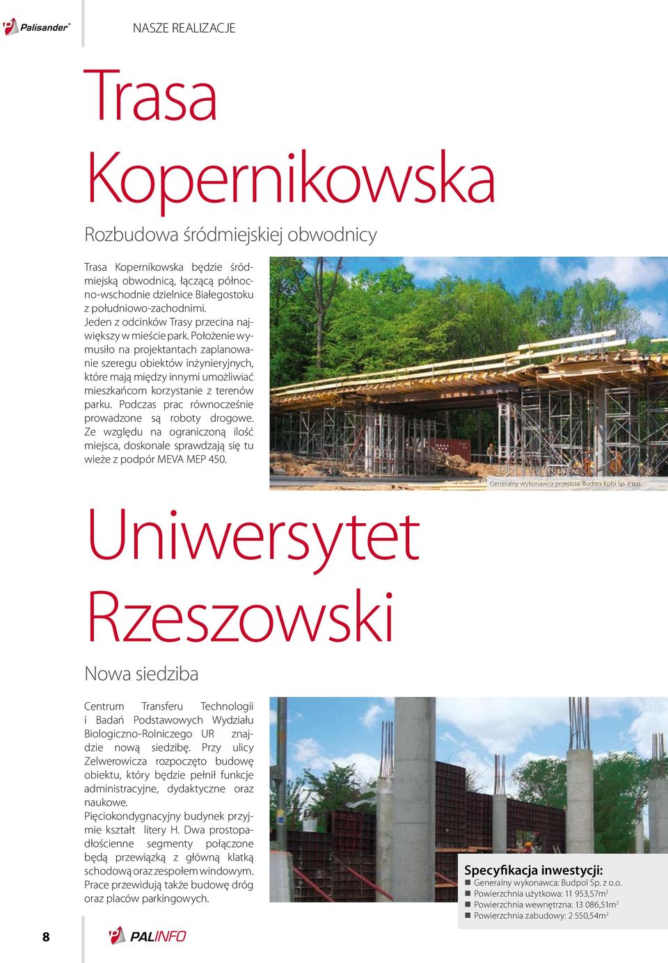Położenie wymusiło na projektantach zaplanowanie szeregu obiektów inżynieryjnych, które mają między innymi umożliwiać mieszkańcom korzystanie z terenów parku.