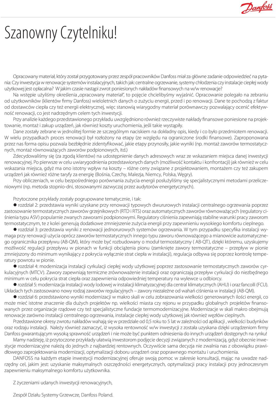 ogrzewanie, ytemy chłodzenia czy intalacje ciepłej wody użytkowej jet opłacalna? W jakim czaie natąpi zwrot ponieionych nakładów finanowych na w/w renowacje?