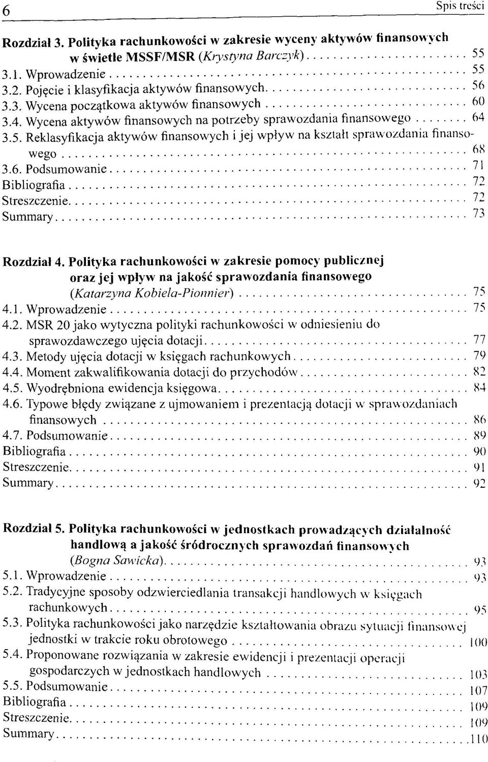 6. Podsumowanie ^ 1 Bibliografia ^2 Streszczenie 72 Summary 73 Rozdzial 4.