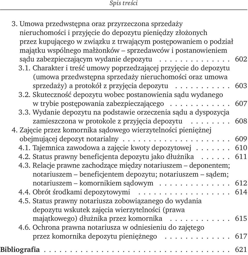 Charakter i treść umowy poprzedzającej przyjęcie do depozytu (umowa przedwstępna sprzedaży nieruchomości oraz umowa sprzedaży) a protokół z przyjęcia depozytu........... 603 3.2.