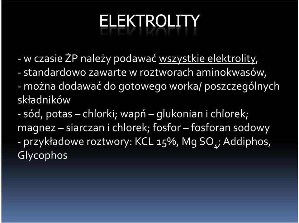 składników -sód, potas chlorki; wapń glukonian i chlorek; magnez siarczan i