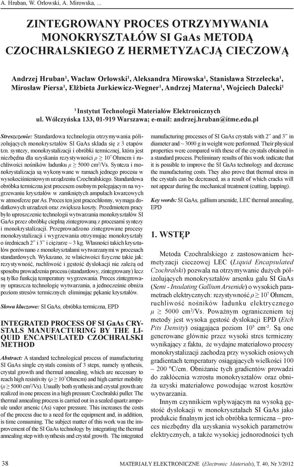 Piersa 1, Elżbieta Jurkiewicz-Wegner 1, Andrzej Materna 1, Wojciech Dalecki 1 1 Instytut Technologii Materiałów Elektronicznych ul. Wólczyńska 133, 01-919 Warszawa; e-mail: andrzej.hruban@itme.edu.