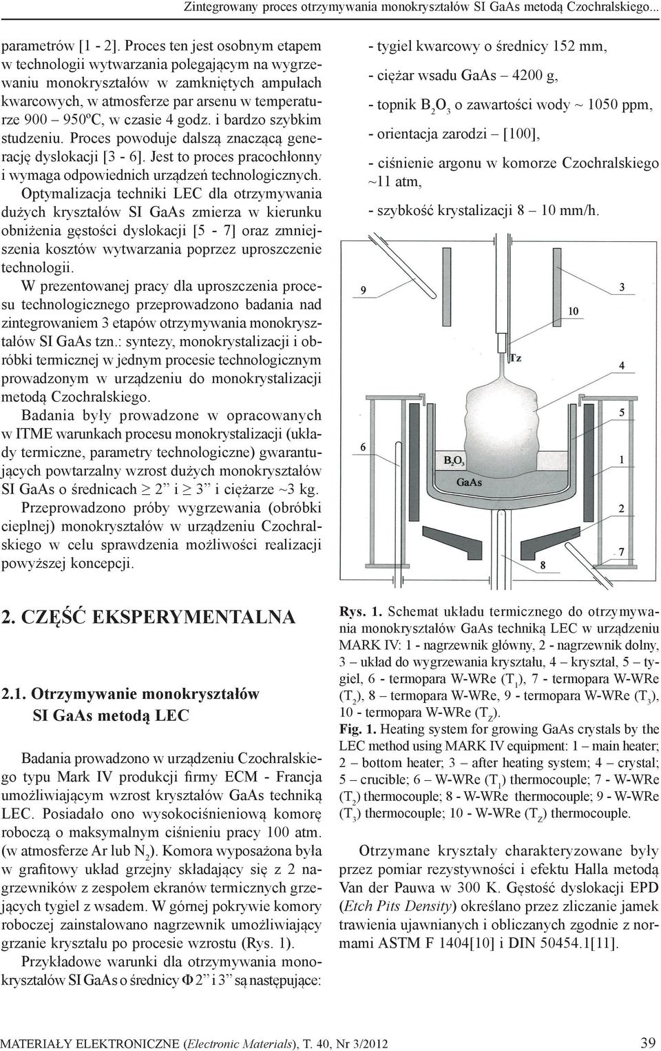 i bardzo szybkim studzeniu. Proces powoduje dalszą znaczącą generację dyslokacji [3-6]. Jest to proces pracochłonny i wymaga odpowiednich urządzeń technologicznych.