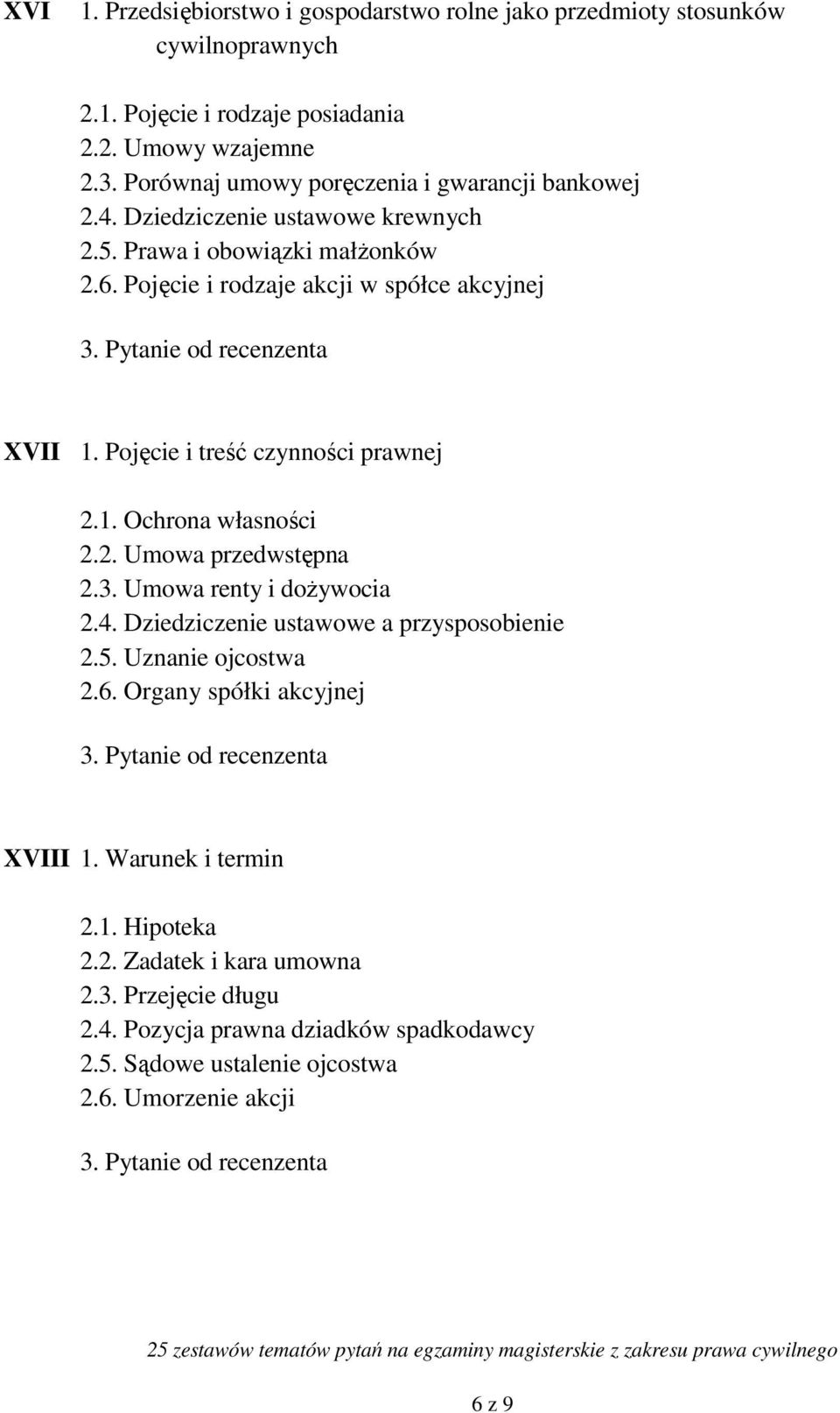 Pojęcie i treść czynności prawnej 2.1. Ochrona własności 2.2. Umowa przedwstępna 2.3. Umowa renty i dożywocia 2.4. Dziedziczenie ustawowe a przysposobienie 2.5.