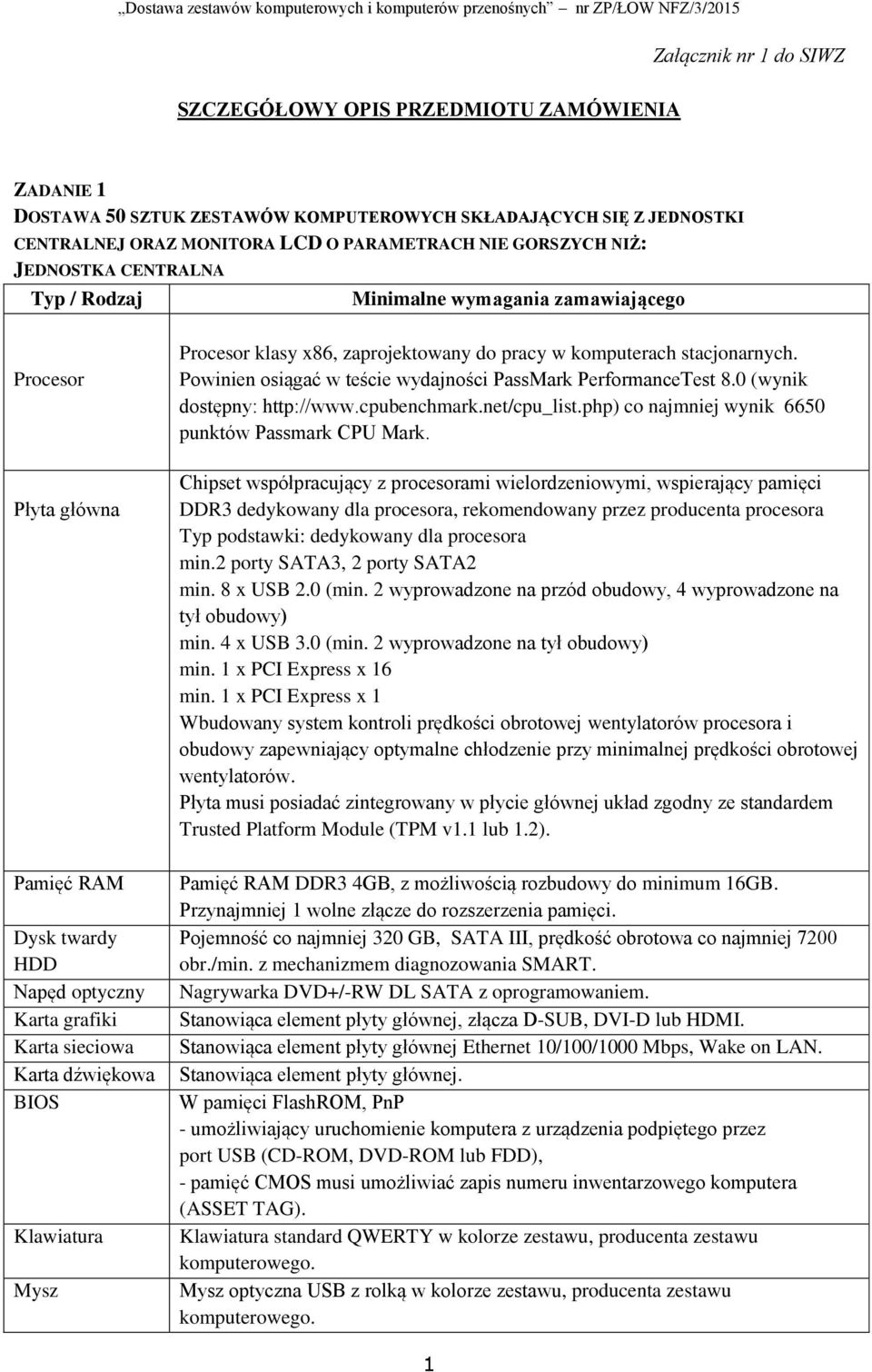 w komputerach stacjonarnych. Powinien osiągać w teście wydajności PassMark PerformanceTest 8.0 (wynik dostępny: http://www.cpubenchmark.net/cpu_list.