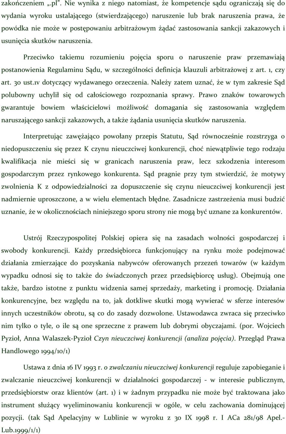 arbitrażowym żądać zastosowania sankcji zakazowych i usunięcia skutków naruszenia.